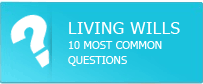 Living Wills - 10 Most Common Questions